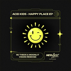 Acid Kids - Happy Place (THEOS Remix)