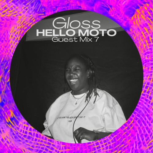 GLOSS Guest Mix 7 - Hello Moto