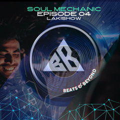 Soul Mechanic Episode 04 ( Beats & Beyond )