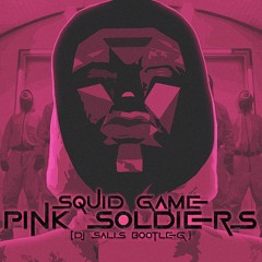 SQUID GAME - PINK SOLDIERS (DJ SALIS BOOTLEG)