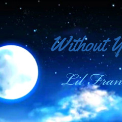 Lil Franchize - Without You