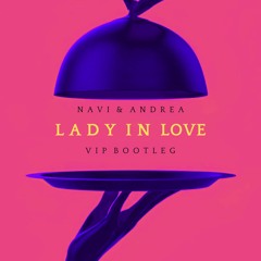 LADY IN LOVE (NAVI & ANDREA VIP BOOTLEG)