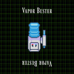 Vapor Buster (wip)