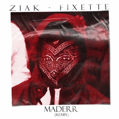 Ziak - Fixette (MADERR Remix)