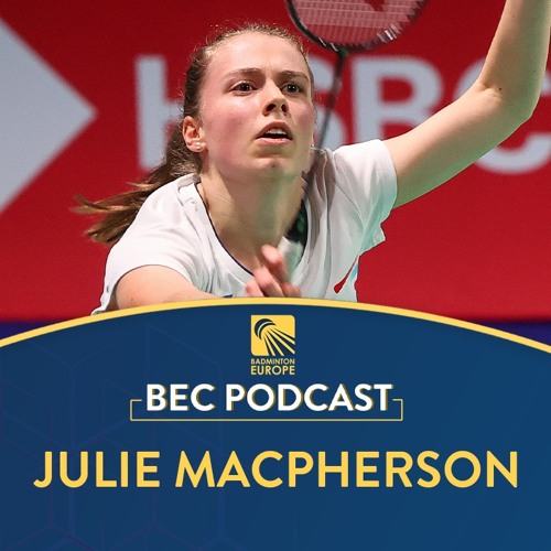 Stream BEC Podcast (E75): Julie Macpherson by Badminton Europe | Listen  online for free on SoundCloud