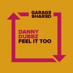 Danny Dubbz - Feel It Too