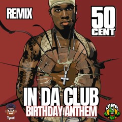 In Da Club (Tyrell & KARYO Remix) BIRTHDAY ANTHEM!