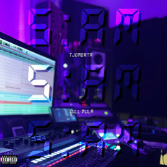 TJOMERTA x DILL MULA - 5AM (Prod. Trey Bando)