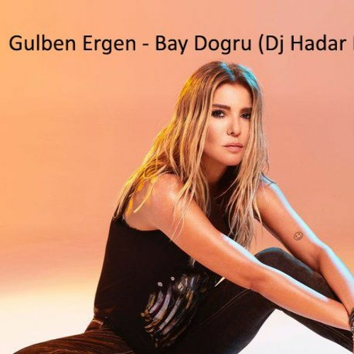 Stream Gulben Ergen - Bay Dogru (Dj Hadar Remix) by DJ HADAR ISRAEL - די  ג'יי הדר ישראל | Listen online for free on SoundCloud