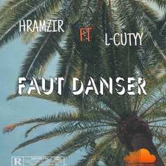 Hramzir ft I-Cutyy  Faut Danser💃