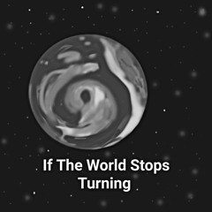 If The World Stops Turning