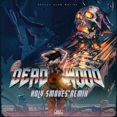 Really Slow Motion- Deadwood (Holy Smokes Remix)