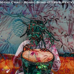 Manu Chao - Bongo Bong (CYRUS Remix)
