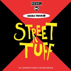 Double Trouble & Rebel MC - Street Tuff 2025  (Dj Joseph Funky House Remix)