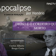 089 - APOCALIPSE POR HONÓRIO - DIGNO É O CORDEIRO QUE FOI MORTO