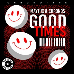 MAYTHX & Chronos - Good Times (Original Mix)