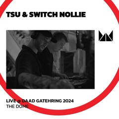 Switch Nollie & Tsu @ Daad Gathering 2024 | The Dome