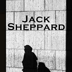 READ EPUB ☑️ Jack Sheppard: Historical Novel by  William Harrison Ainsworth KINDLE PD