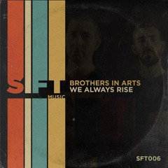 Brothers In Arts - We Always Rise (Radio Edit) / SIFT MUSIC