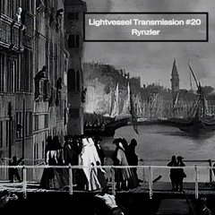 Lightvessel Transmissions #20: Rynzler