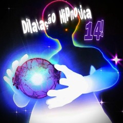 DILATAÇÃO HIPNÓTICA 14.0!