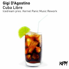 Gigi D'Agostino - Cuba Libre (Icedream pres. Kernel Panic Music Rework) [FREE DOWNLOAD]