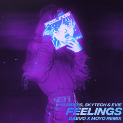 Blinders, Skytech, EVIE - Feelings (That I Can't Deny) [Daevo x Moyo Remix]