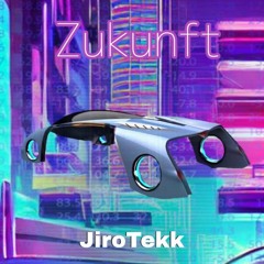 Zukunft - JiroTekk