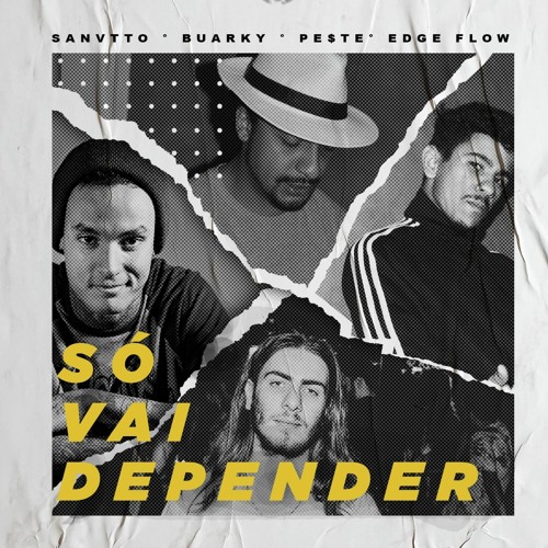 Sanvtto, Buarky, Edge, PE$TE - Só Vai depender