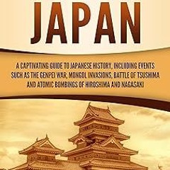 *Literary work@ History of Japan: A Captivating Guide to Japanese History, Including Events Suc
