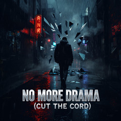 No More Drama (Cut the Cord)