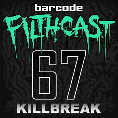 Filthcast 067 featuring Killbreak