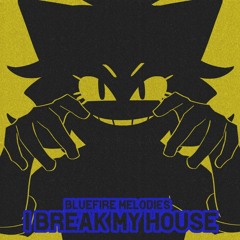 I Break My House
