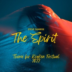 Steve Sunrise - The Spirit (Theme For Kraken Festival 2022) (Intro Mix)