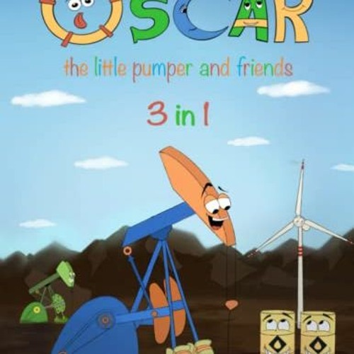Read PDF 📬 Oscar The Little Pumper and Friends 3 in 1: The First Three Books in the