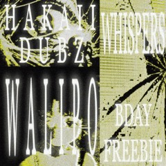 Hakaii Dubz, Walipo -  WHISPERS [BDAY FREEBIE]