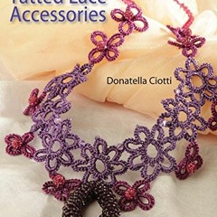 Read pdf Tatted Lace Accessories by  Donatella Ciotti