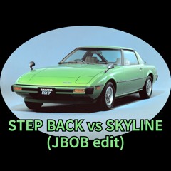 STEP BACK Vs SKYLINE (JBOB Edit)