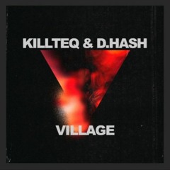 KILLTEQ & D.HASH - Village
