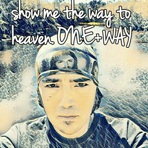 Show Me The Way 2 Heaven
