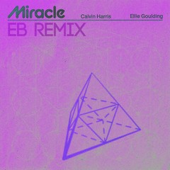 Calvin Harris, Ellie Goulding - Miracle (DnB) (EB REMIX)