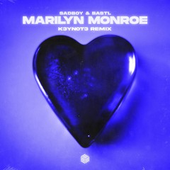 SADBOY & BASTL - Marilyn Monroe (K3YN0T3 Remix)