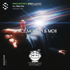 PREMIERE: Space Motion & Moii - I'll Find You [Space Motion Records]