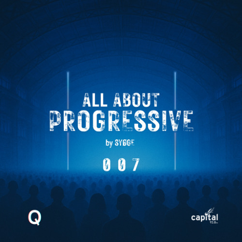 All About Progressive 007 @Capital Radio