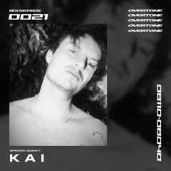 OVERTONE MIX SERIES 0021 w/ K A I