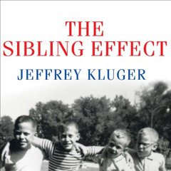 DOWNLOAD PDF 📬 The Sibling Effect: What the Bonds among Brothers and Sisters Reveal