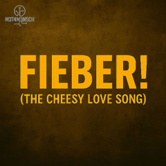 M3T4M3N5CH - Fieber! (The Cheesy Love Song)