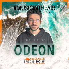 #MUSICINTHEAIR [300-15] w/ ODEON