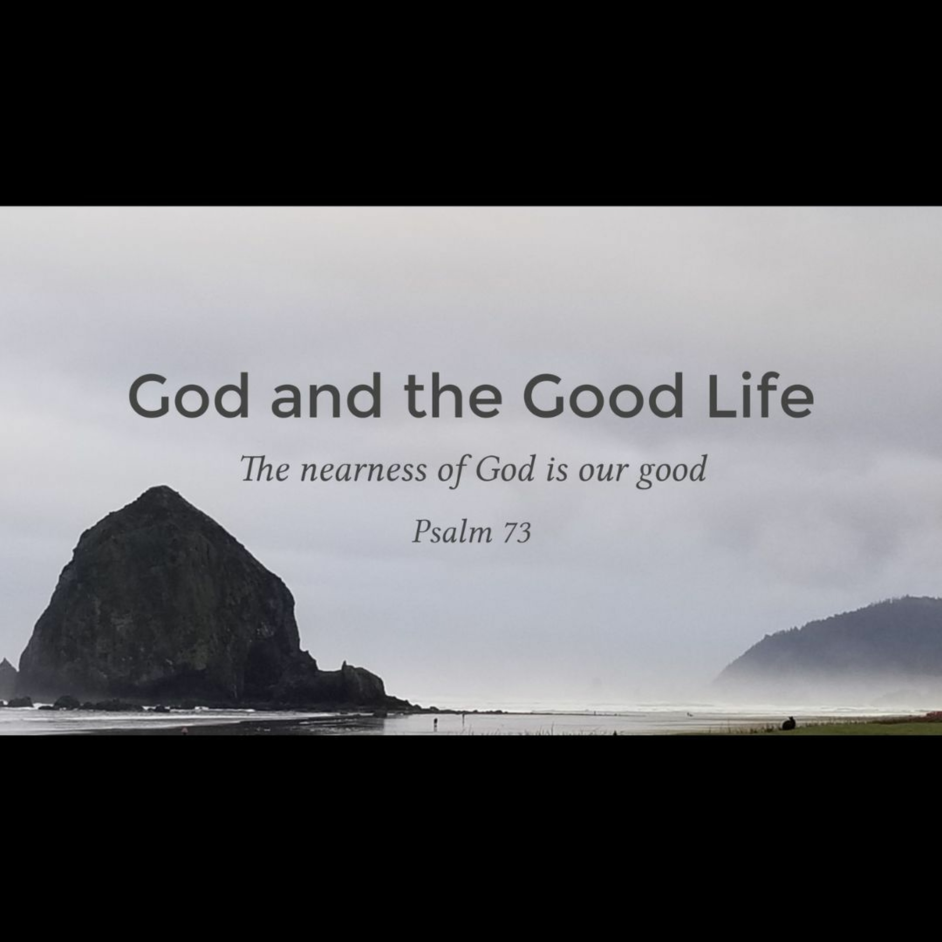 God and the Good Life (Psalm 73)