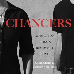 PDF REE  Chancers: Addiction, Prison, Recovery, Love: One Couple's Memoir BY : Susan Stellin (A